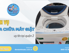 Dịch vụ sửa chữa máy giặt uy tín tại quận 2